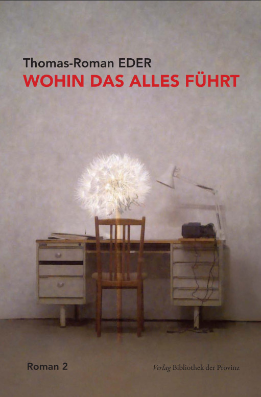 Cover des Romans Wohin das alles führt von Thomas-Roman Eder